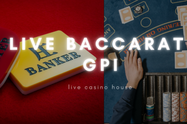 GPI Gold Live Baccarat – game đánh bài online trực tuyến tại Live Casino House